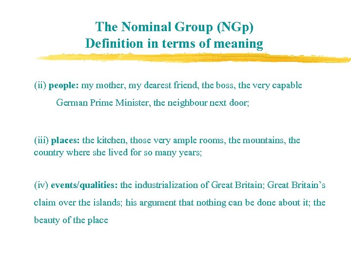 The Nominal Group (NGp) Definition in terms of meaning (ii) people: my mother, my