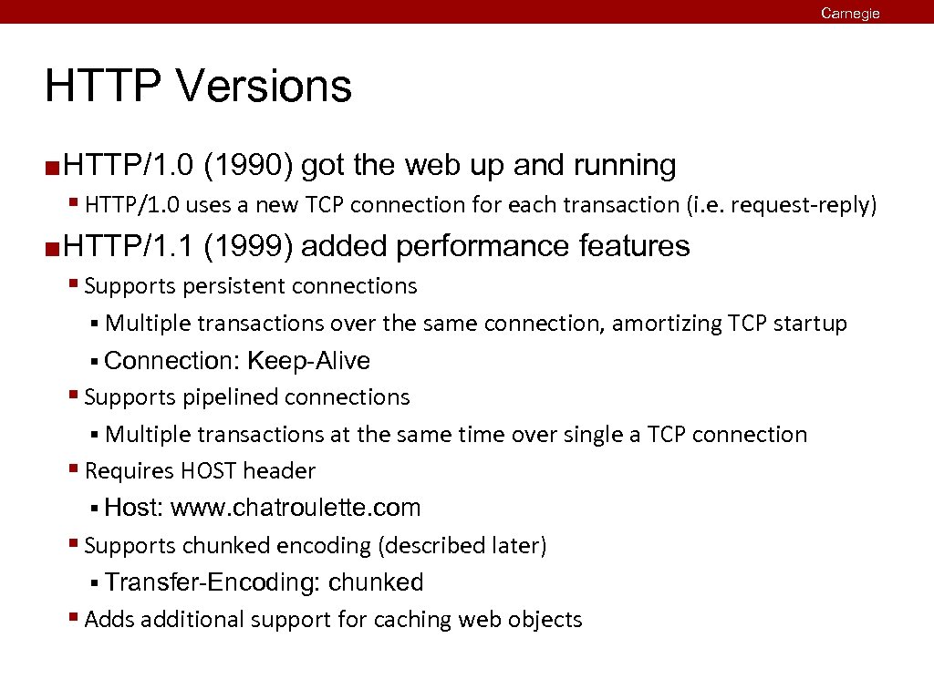 Carnegie Mellon HTTP Versions ¢ HTTP/1. 0 (1990) got the web up and running