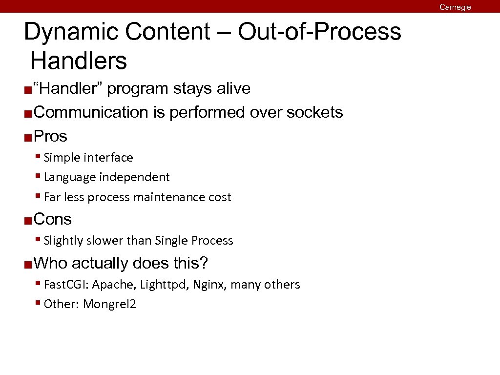 Dynamic Content – Out-of-Process Handlers “Handler” program stays alive ¢ Communication is performed over