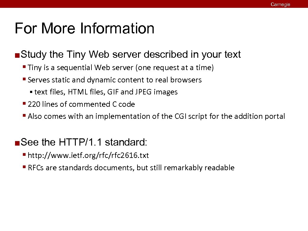 Carnegie Mellon For More Information ¢ Study the Tiny Web server described in your