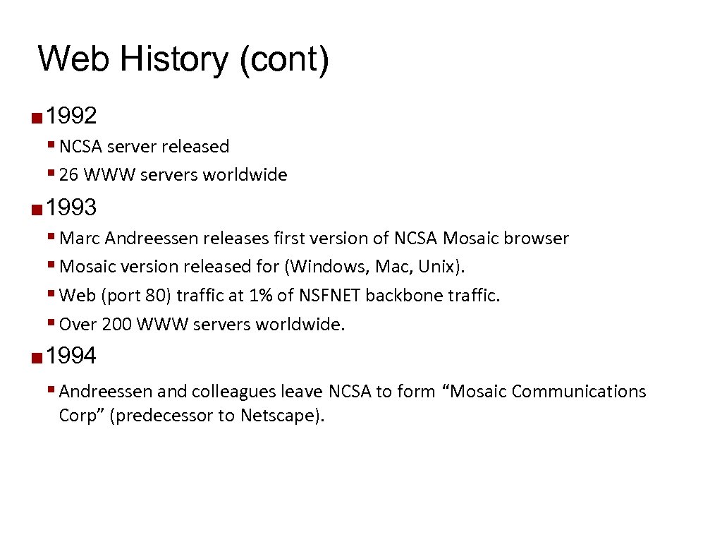 Web History (cont) ¢ 1992 § NCSA server released § 26 WWW servers worldwide
