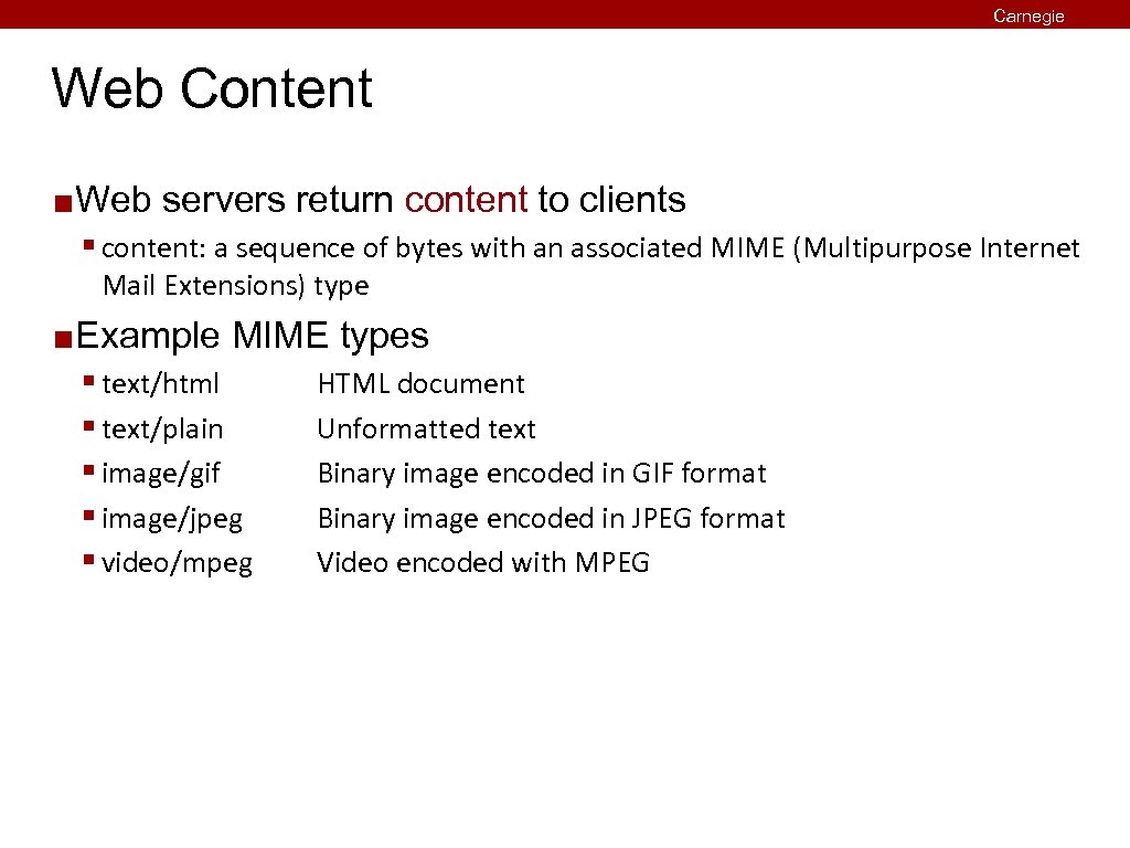 Carnegie Mellon Web Content ¢ Web servers return content to clients § content: a