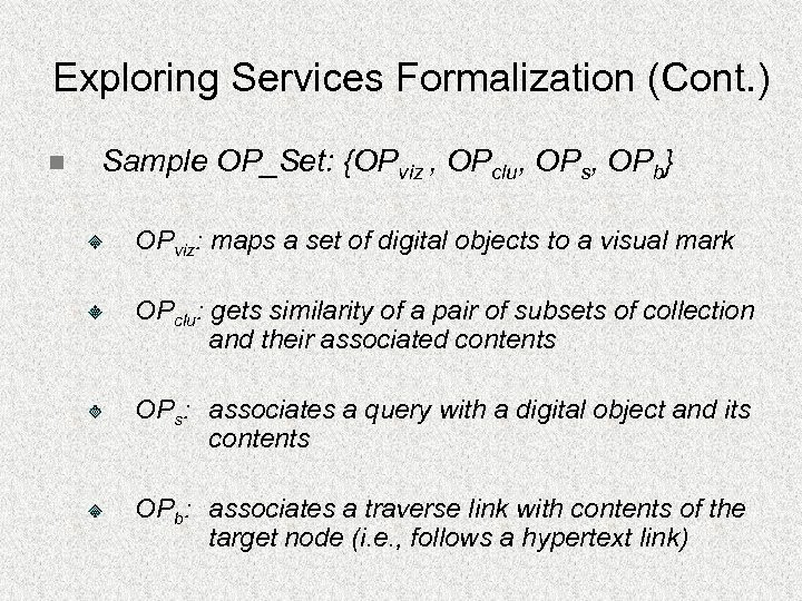 Exploring Services Formalization (Cont. ) n Sample OP_Set: {OPviz , OPclu, OPs, OPb} OPviz: