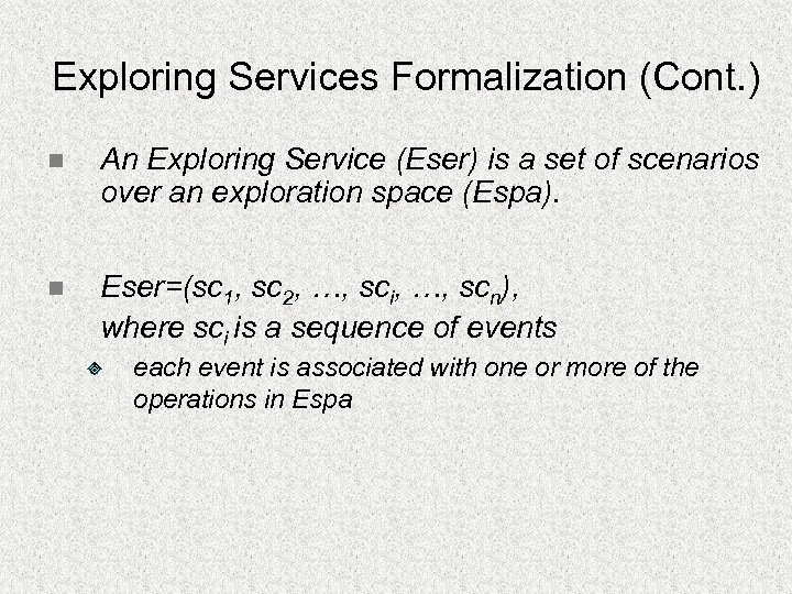 Exploring Services Formalization (Cont. ) n An Exploring Service (Eser) is a set of