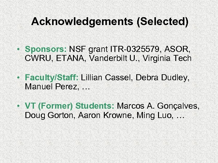 Acknowledgements (Selected) • Sponsors: NSF grant ITR-0325579, ASOR, CWRU, ETANA, Vanderbilt U. , Virginia