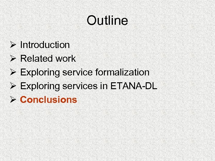 Outline Ø Ø Ø Introduction Related work Exploring service formalization Exploring services in ETANA-DL