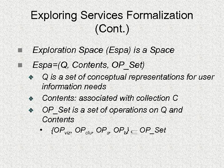 Exploring Services Formalization (Cont. ) n Exploration Space (Espa) is a Space n Espa=(Q,