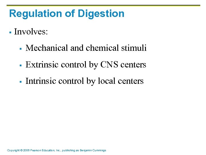 Regulation of Digestion § Involves: § Mechanical and chemical stimuli § Extrinsic control by