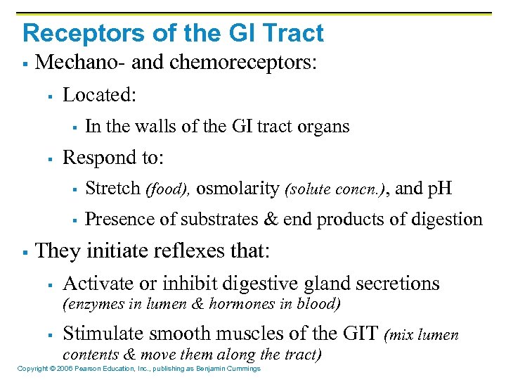 Receptors of the GI Tract § Mechano- and chemoreceptors: § Located: § § In