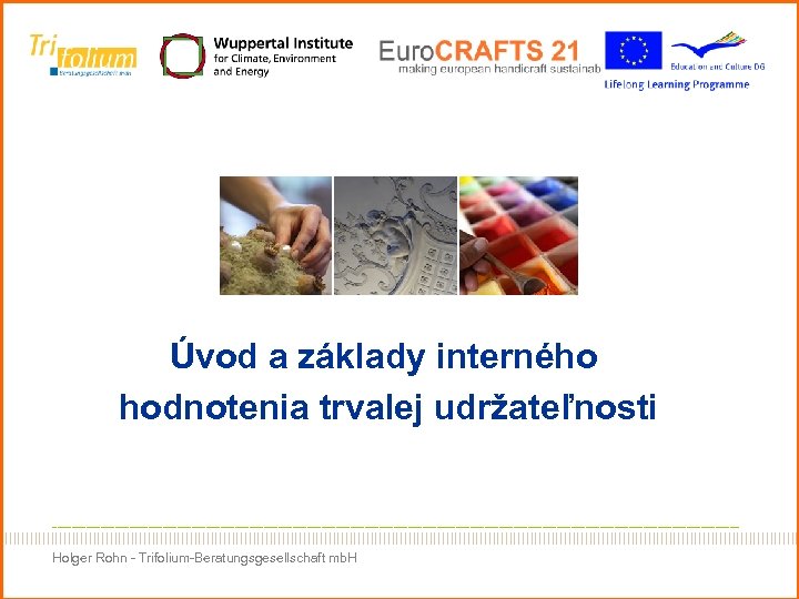 Úvod a základy interného hodnotenia trvalej udržateľnosti ------------------------------------------------------------------------ |||||||||||||||||||||||||||||||||||||||||||||||||||||||||||||||||||||||||||||||||||||||||||||||| Holger Rohn - Trifolium-Beratungsgesellschaft mb.