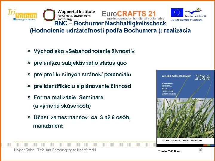 BNC – Bochumer Nachhaltigkeitscheck (Hodnotenie udržateľnosti podľa Bochumera ): realizácia û Východisko » Sebahodnotenie