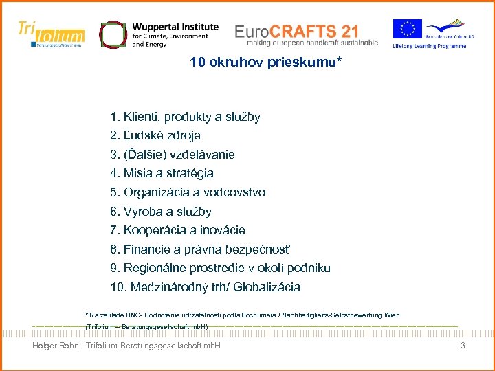 10 okruhov prieskumu* 1. Klienti, produkty a služby 2. Ľudské zdroje 3. (Ďalšie) vzdelávanie