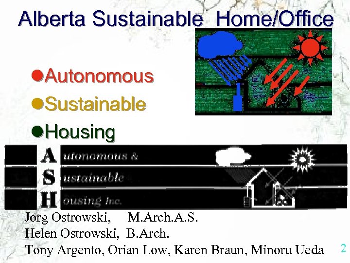 Alberta Sustainable Home/Office l. Autonomous l. Sustainable l. Housing Jorg Ostrowski, M. Arch. A.