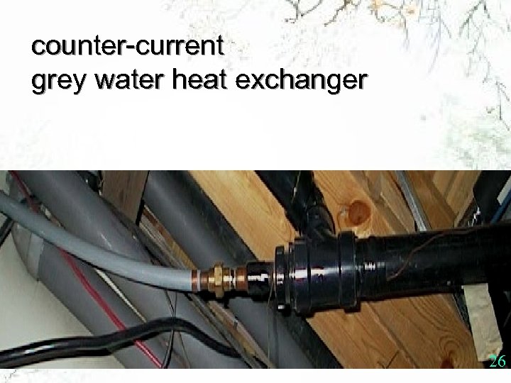 counter-current grey water heat exchanger 26 