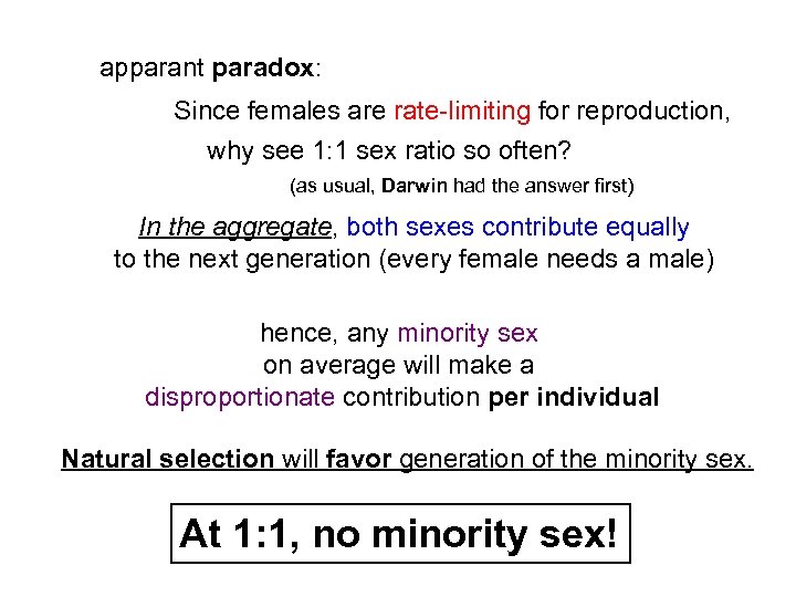 apparant paradox: Since females are rate-limiting for reproduction, why see 1: 1 sex ratio