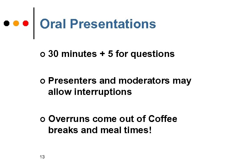 Oral Presentations ¢ 30 minutes + 5 for questions ¢ Presenters and moderators may