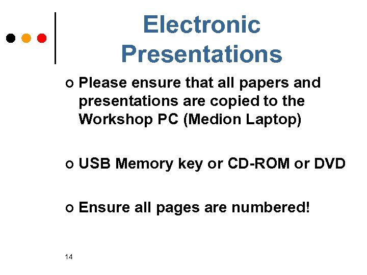 Electronic Presentations ¢ Please ensure that all papers and presentations are copied to the