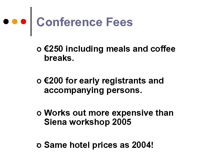 Conference Fees ¢ € 250 including meals and coffee breaks. ¢ € 200 for