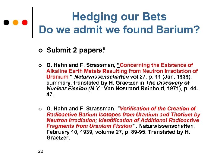 Hedging our Bets Do we admit we found Barium? ¢ Submit 2 papers! ¢