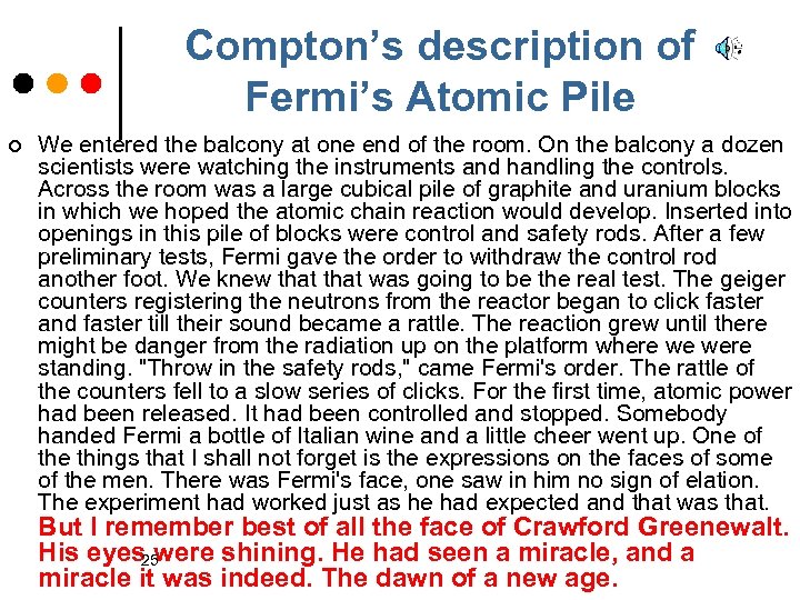 Compton’s description of Fermi’s Atomic Pile ¢ We entered the balcony at one end