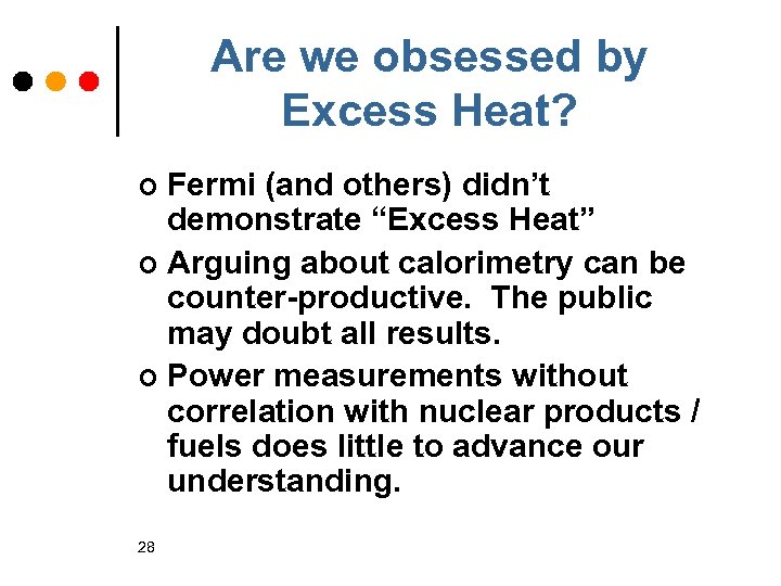Are we obsessed by Excess Heat? Fermi (and others) didn’t demonstrate “Excess Heat” ¢