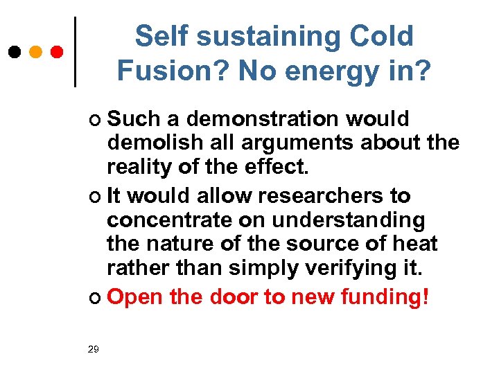 Self sustaining Cold Fusion? No energy in? ¢ Such a demonstration would demolish all