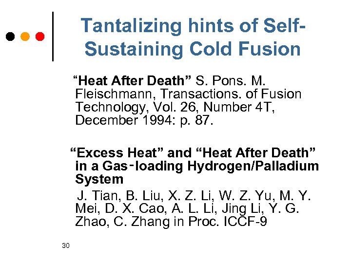 Tantalizing hints of Self. Sustaining Cold Fusion “Heat After Death” S. Pons. M. Fleischmann,