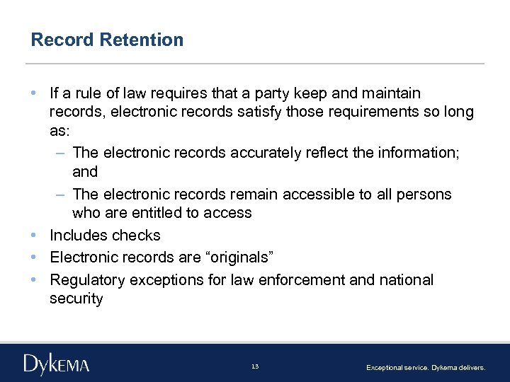 Record Retention • If a rule of law requires that a party keep and