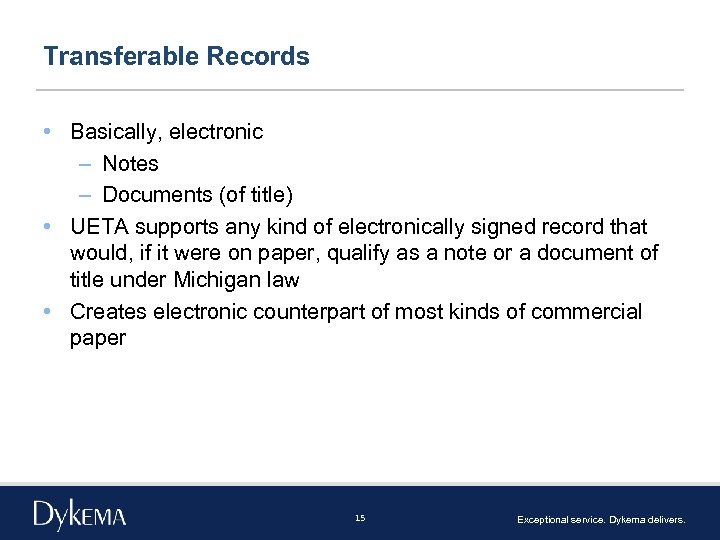 Transferable Records • Basically, electronic – Notes – Documents (of title) • UETA supports