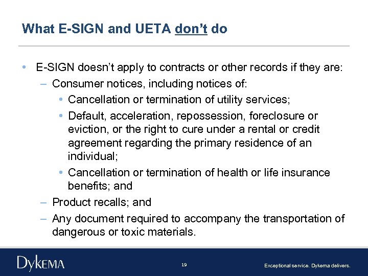 What E-SIGN and UETA don’t do • E-SIGN doesn’t apply to contracts or other