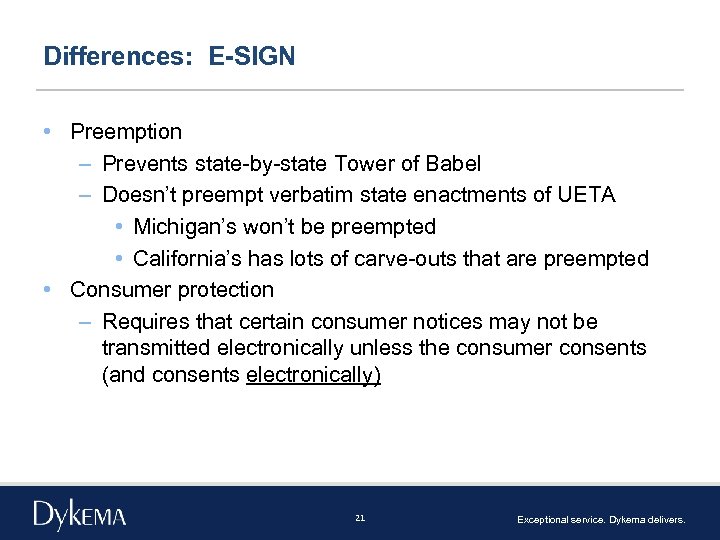 Differences: E-SIGN • Preemption – Prevents state-by-state Tower of Babel – Doesn’t preempt verbatim