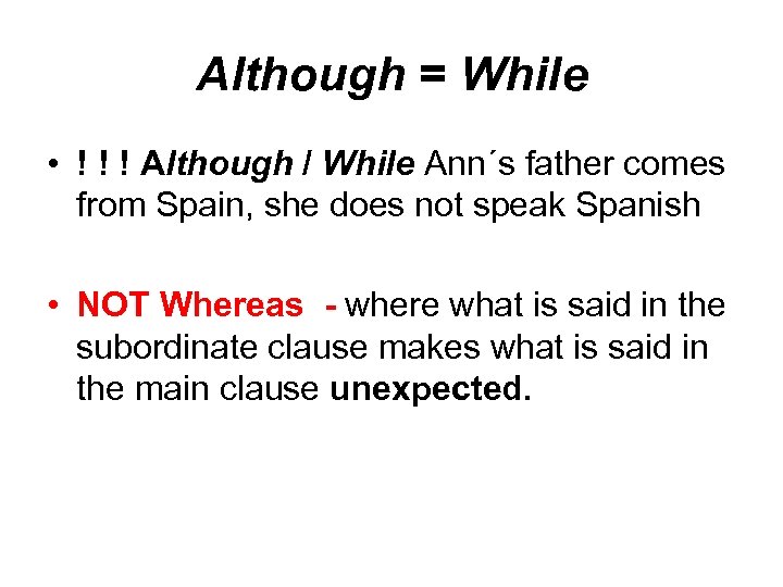 Although = While • ! ! ! Although / While Ann´s father comes from