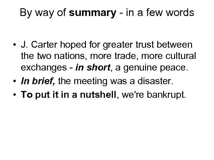 By way of summary - in a few words • J. Carter hoped for