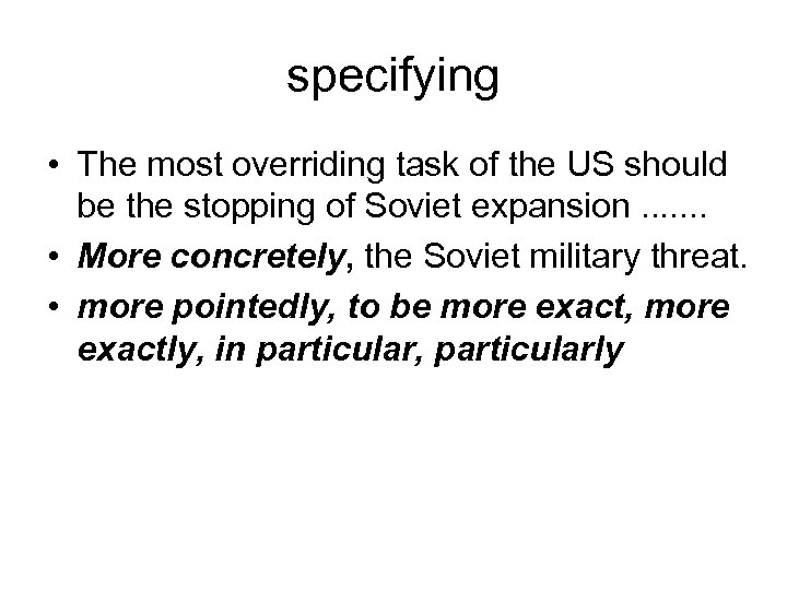 specifying • The most overriding task of the US should be the stopping of