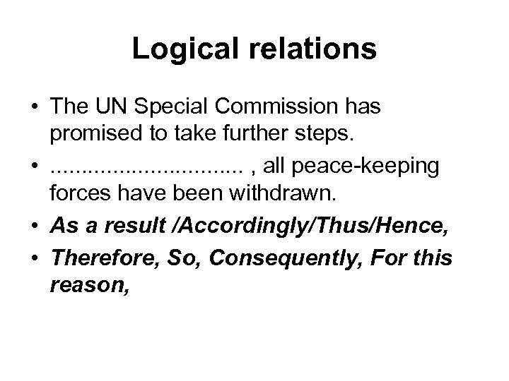 Logical relations • The UN Special Commission has promised to take further steps. •