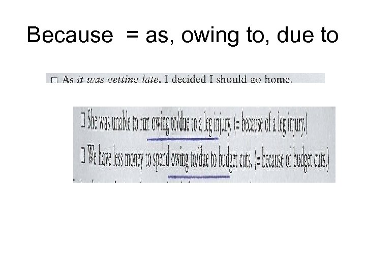 Because = as, owing to, due to 