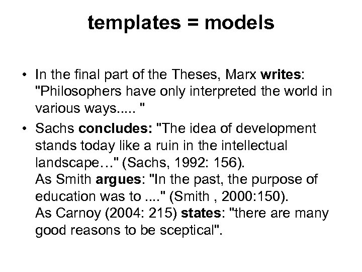 templates = models • In the final part of the Theses, Marx writes: 
