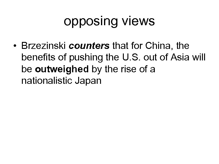 opposing views • Brzezinski counters that for China, the benefits of pushing the U.