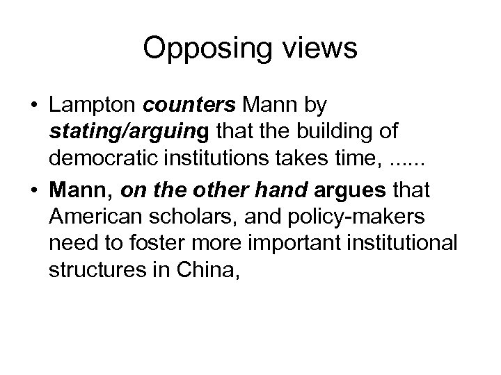 Opposing views • Lampton counters Mann by stating/arguing that the building of democratic institutions