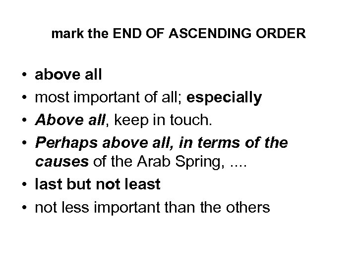 mark the END OF ASCENDING ORDER • • above all most important of all;