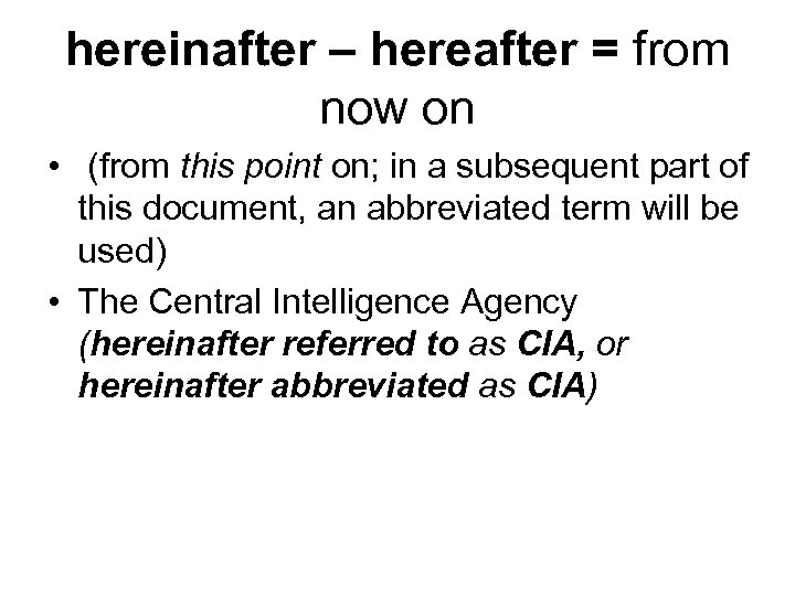 hereinafter – hereafter = from now on • (from this point on; in a