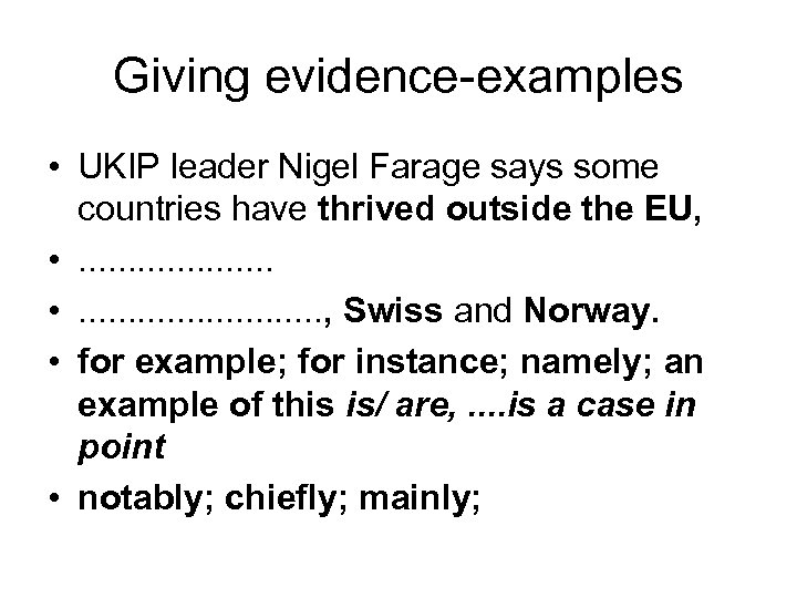Giving evidence-examples • UKIP leader Nigel Farage says some countries have thrived outside the