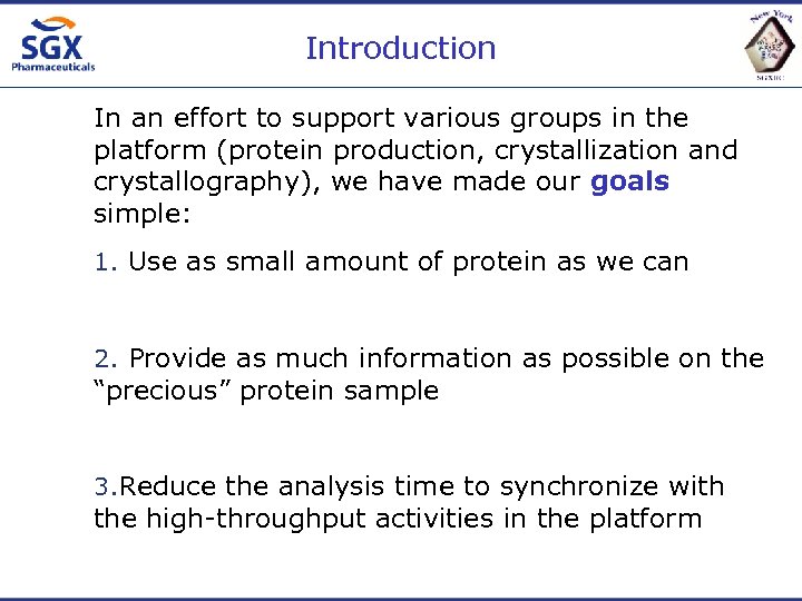 Introduction In an effort to support various groups in the platform (protein production, crystallization