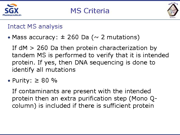 MS Criteria Intact MS analysis • Mass accuracy: ± 260 Da (~ 2 mutations)
