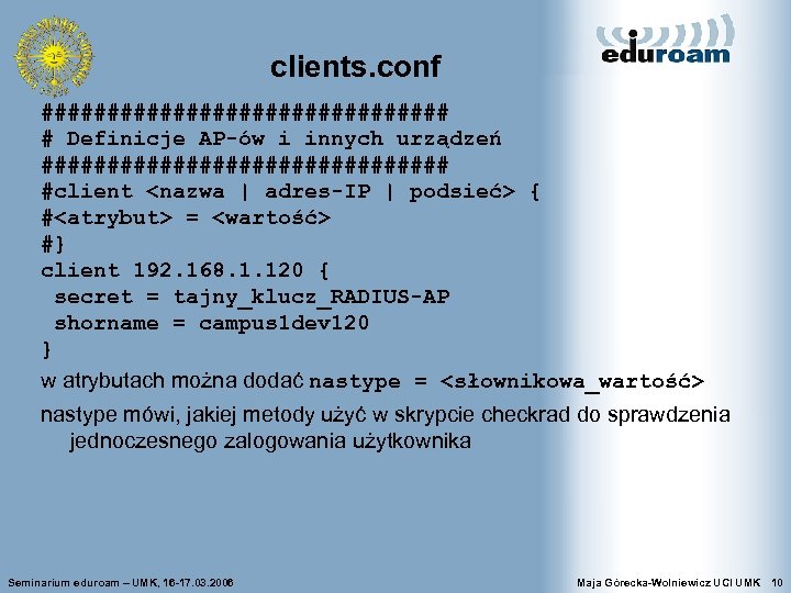 clients. conf ################ # Definicje AP-ów i innych urządzeń ################ #client <nazwa | adres-IP