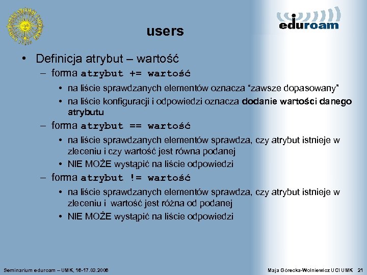users • Definicja atrybut – wartość – forma atrybut += wartość • na liście