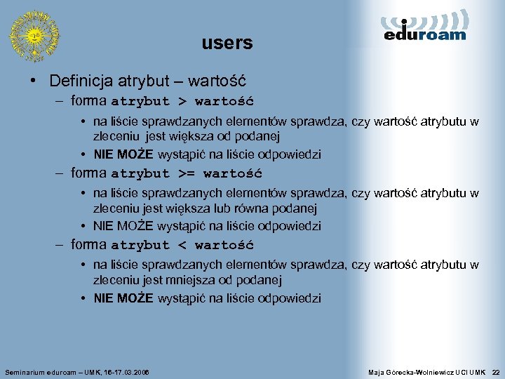 users • Definicja atrybut – wartość – forma atrybut > wartość • na liście