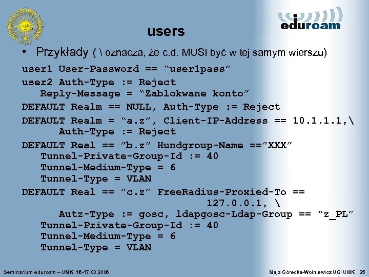 users • Przykłady (  oznacza, że c. d. MUSI być w tej samym