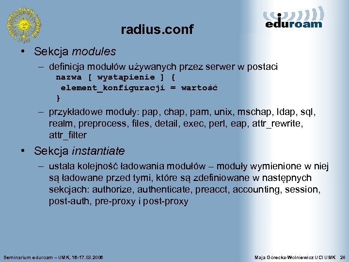 radius. conf • Sekcja modules – definicja modułów używanych przez serwer w postaci nazwa