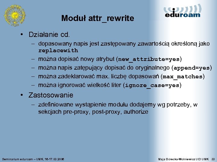 Moduł attr_rewrite • Działanie cd. – dopasowany napis jest zastępowany zawartością określoną jako replacewith